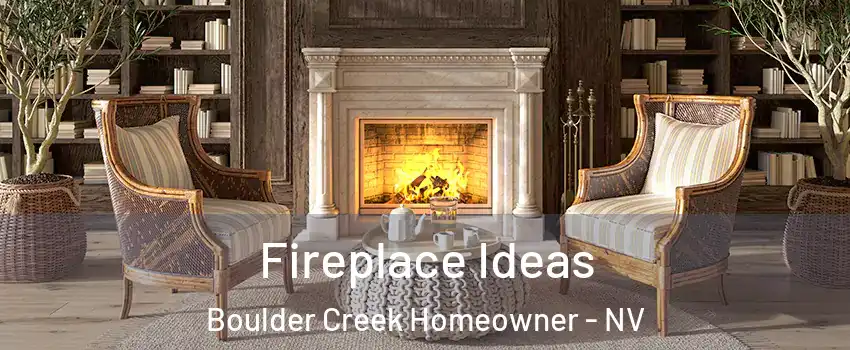 Fireplace Ideas Boulder Creek Homeowner - NV