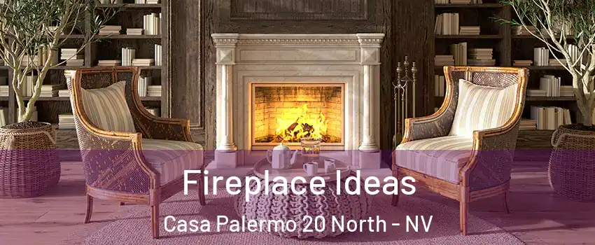Fireplace Ideas Casa Palermo 20 North - NV