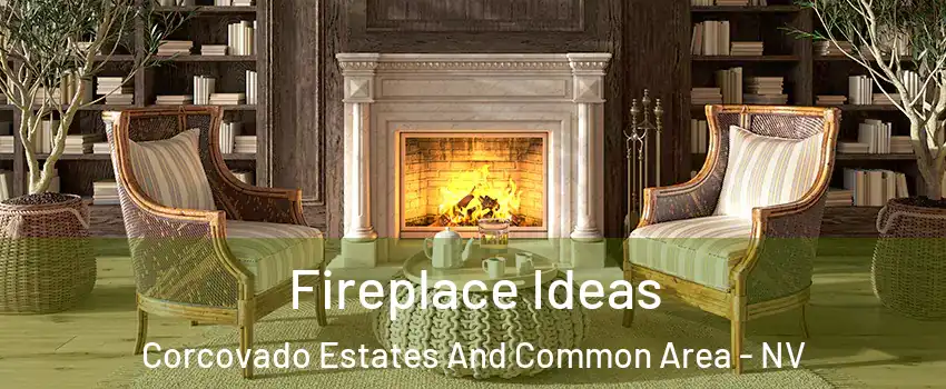 Fireplace Ideas Corcovado Estates And Common Area - NV