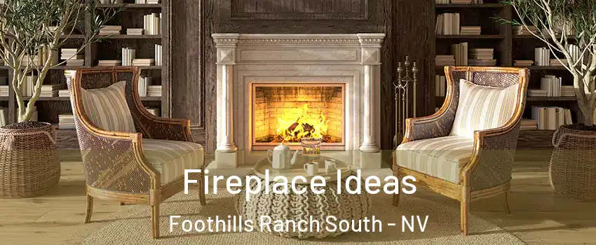 Fireplace Ideas Foothills Ranch South - NV