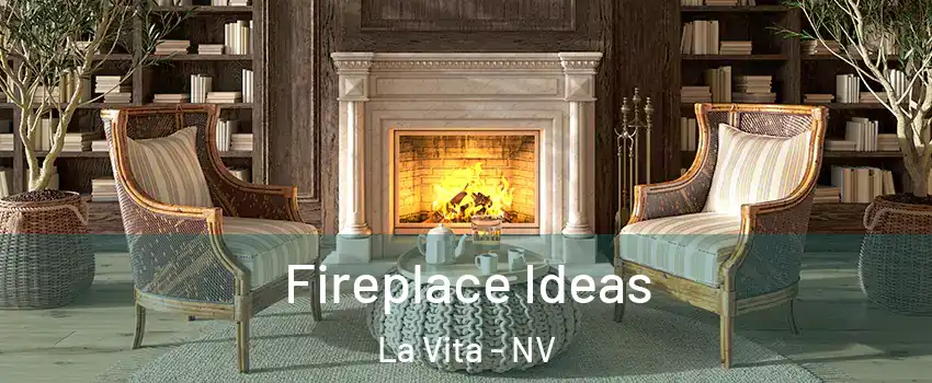 Fireplace Ideas La Vita - NV