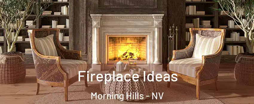 Fireplace Ideas Morning Hills - NV