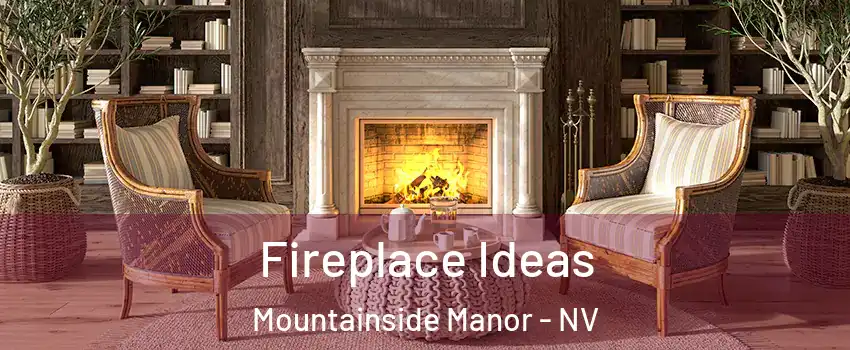 Fireplace Ideas Mountainside Manor - NV