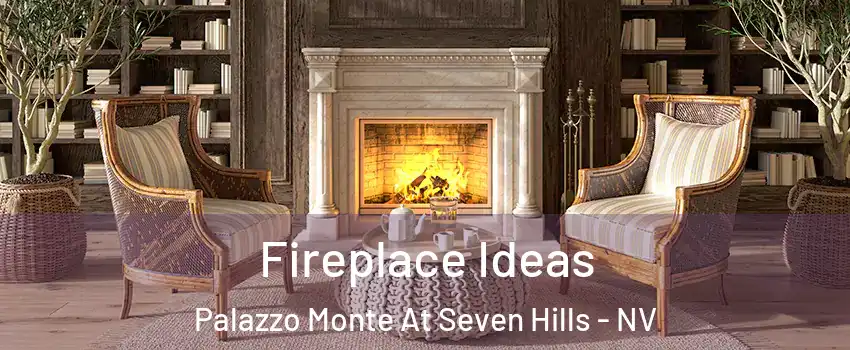 Fireplace Ideas Palazzo Monte At Seven Hills - NV
