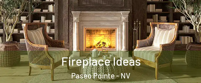 Fireplace Ideas Paseo Pointe - NV