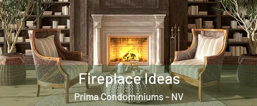Fireplace Ideas Prima Condominiums - NV