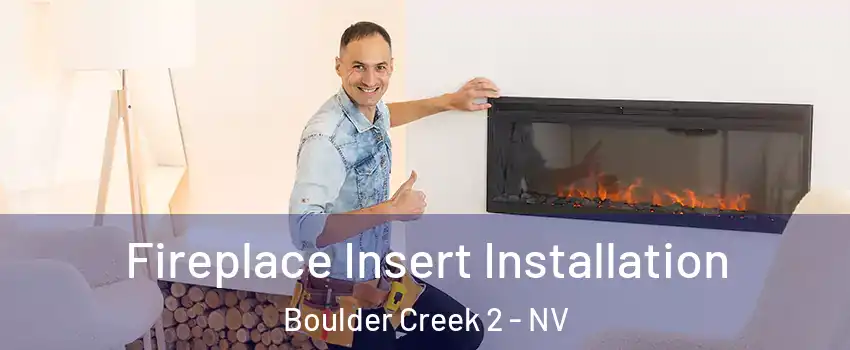 Fireplace Insert Installation Boulder Creek 2 - NV