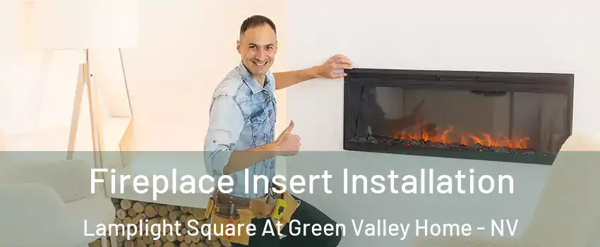 Fireplace Insert Installation Lamplight Square At Green Valley Home - NV