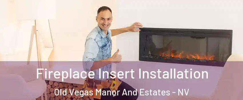 Fireplace Insert Installation Old Vegas Manor And Estates - NV