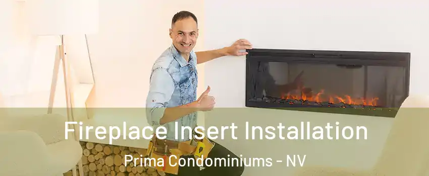 Fireplace Insert Installation Prima Condominiums - NV