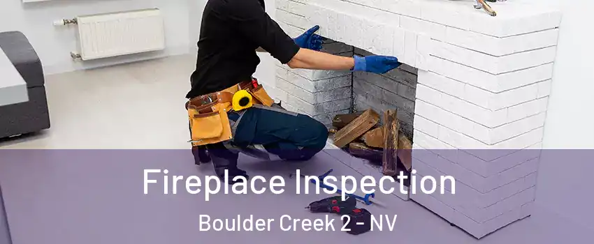 Fireplace Inspection Boulder Creek 2 - NV