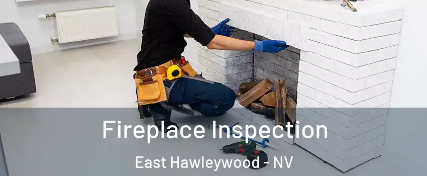 Fireplace Inspection East Hawleywood - NV