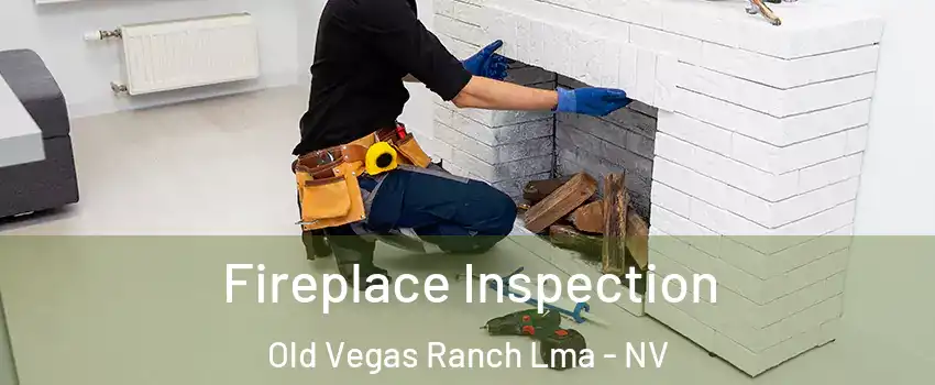 Fireplace Inspection Old Vegas Ranch Lma - NV