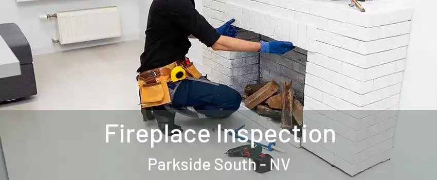 Fireplace Inspection Parkside South - NV