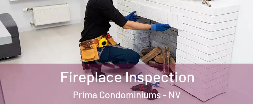 Fireplace Inspection Prima Condominiums - NV