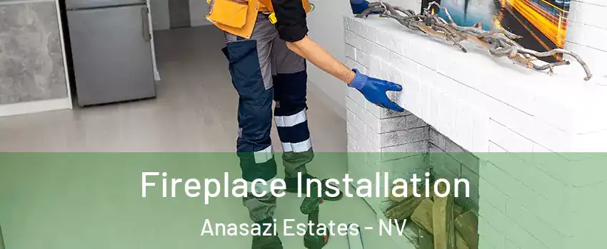 Fireplace Installation Anasazi Estates - NV