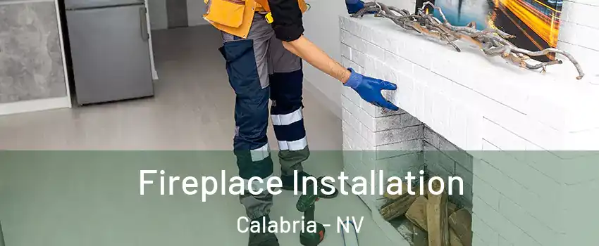 Fireplace Installation Calabria - NV