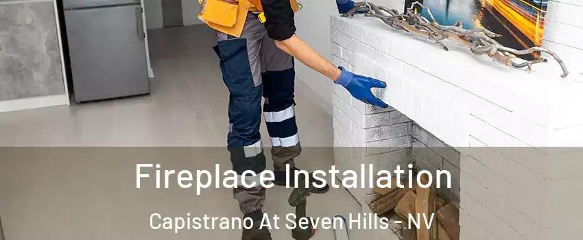Fireplace Installation Capistrano At Seven Hills - NV