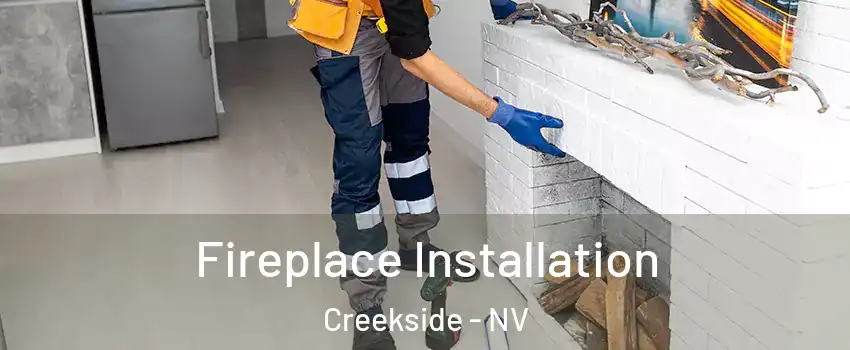 Fireplace Installation Creekside - NV