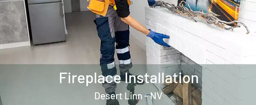 Fireplace Installation Desert Linn - NV