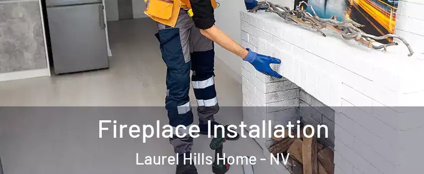 Fireplace Installation Laurel Hills Home - NV