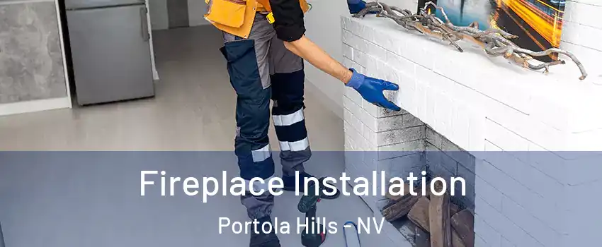 Fireplace Installation Portola Hills - NV