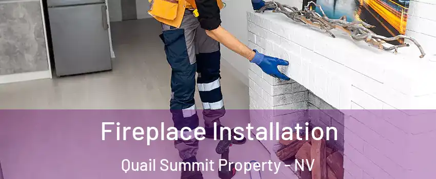 Fireplace Installation Quail Summit Property - NV