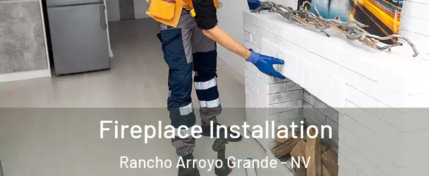 Fireplace Installation Rancho Arroyo Grande - NV