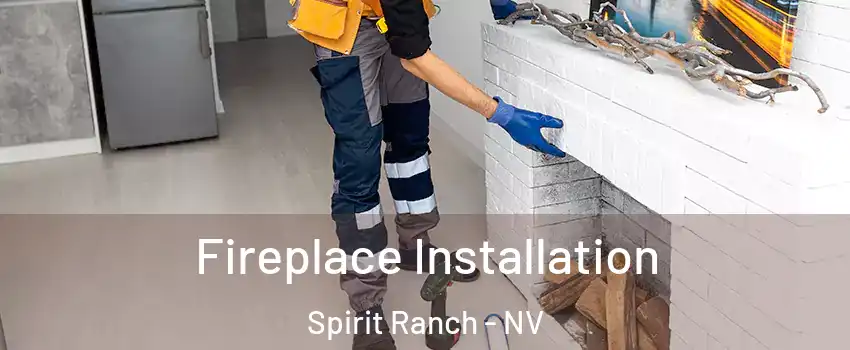Fireplace Installation Spirit Ranch - NV