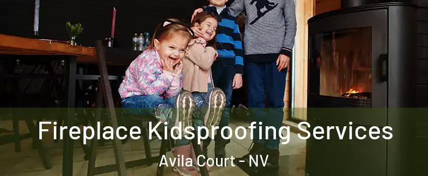 Fireplace Kidsproofing Services Avila Court - NV
