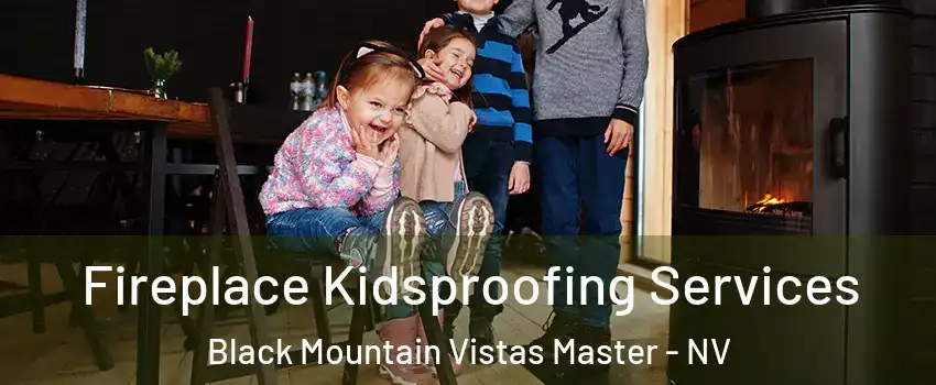 Fireplace Kidsproofing Services Black Mountain Vistas Master - NV