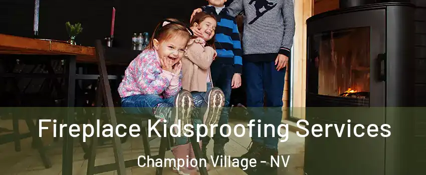 Fireplace Kidsproofing Services Champion Village - NV