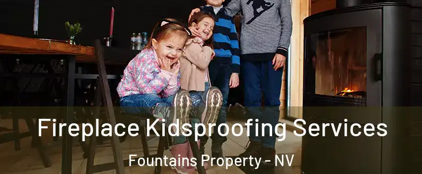 Fireplace Kidsproofing Services Fountains Property - NV