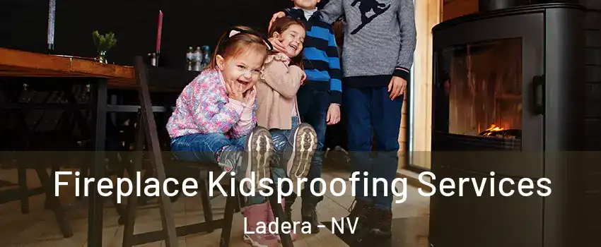 Fireplace Kidsproofing Services Ladera - NV