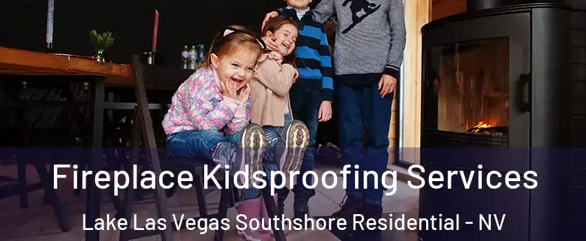 Fireplace Kidsproofing Services Lake Las Vegas Southshore Residential - NV