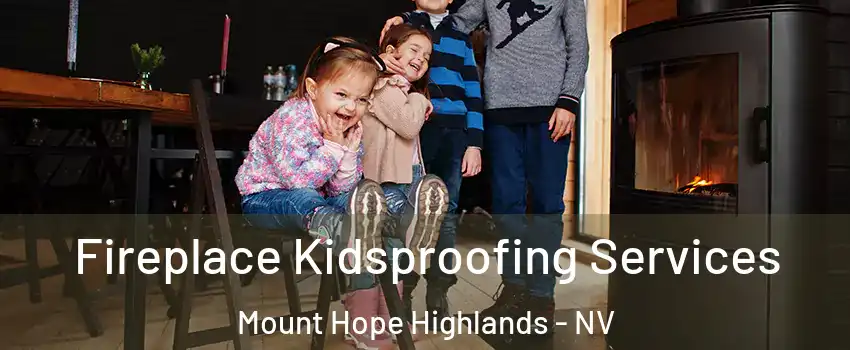 Fireplace Kidsproofing Services Mount Hope Highlands - NV