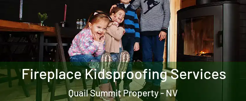 Fireplace Kidsproofing Services Quail Summit Property - NV