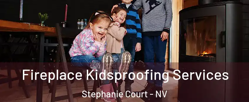 Fireplace Kidsproofing Services Stephanie Court - NV