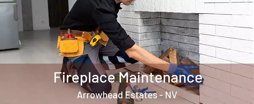 Fireplace Maintenance Arrowhead Estates - NV