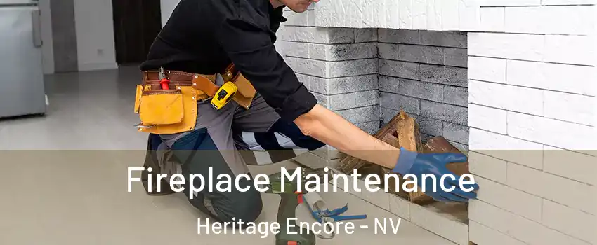 Fireplace Maintenance Heritage Encore - NV