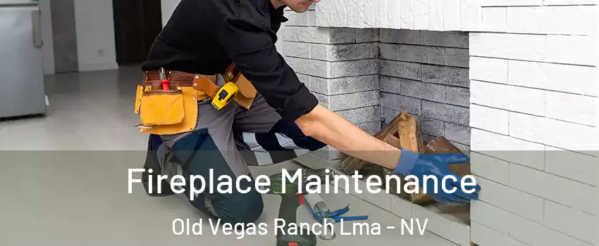 Fireplace Maintenance Old Vegas Ranch Lma - NV