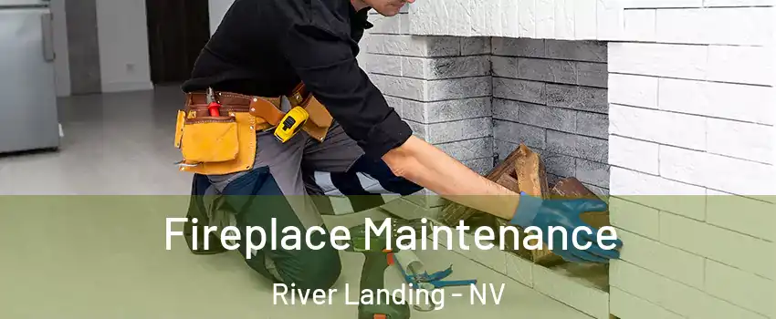 Fireplace Maintenance River Landing - NV