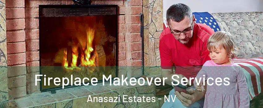 Fireplace Makeover Services Anasazi Estates - NV