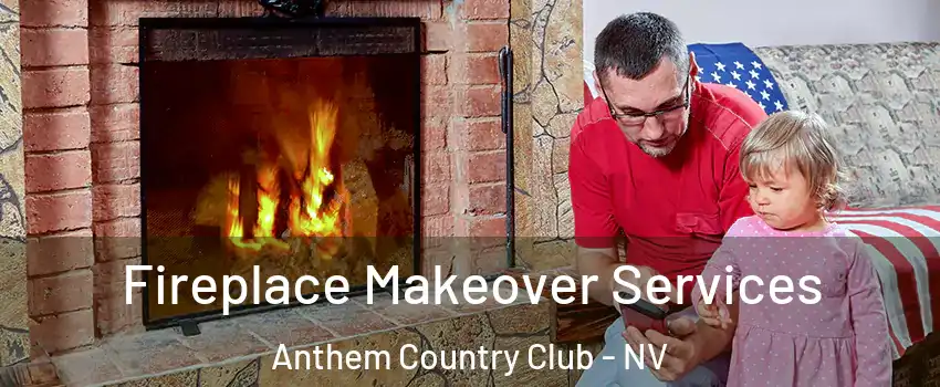 Fireplace Makeover Services Anthem Country Club - NV