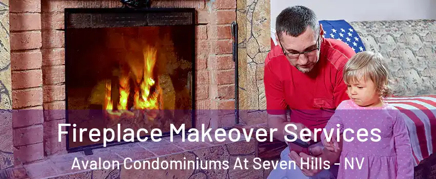 Fireplace Makeover Services Avalon Condominiums At Seven Hills - NV