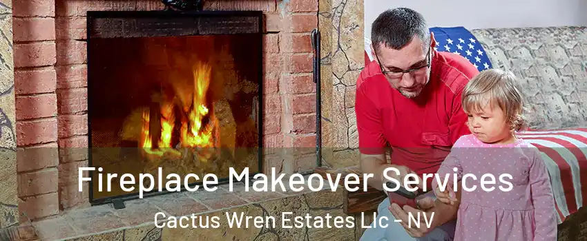 Fireplace Makeover Services Cactus Wren Estates Llc - NV