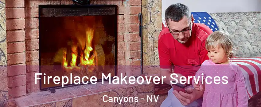 Fireplace Makeover Services Canyons - NV