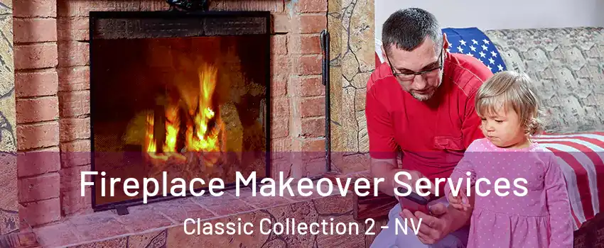 Fireplace Makeover Services Classic Collection 2 - NV