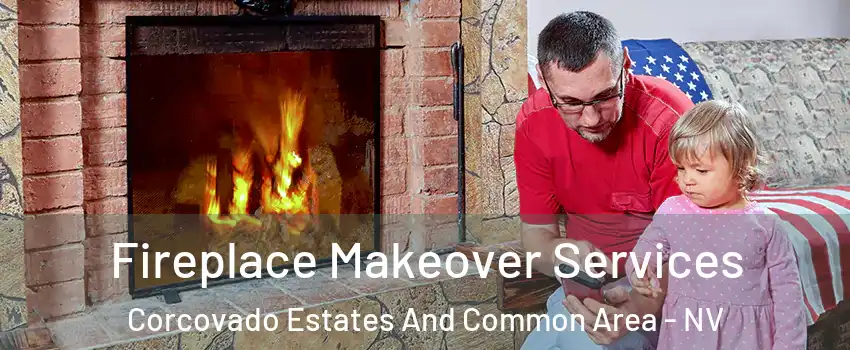 Fireplace Makeover Services Corcovado Estates And Common Area - NV
