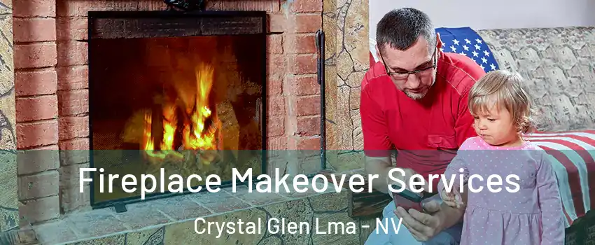 Fireplace Makeover Services Crystal Glen Lma - NV